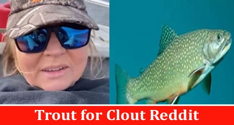 Latest News Trout for Clout Reddit